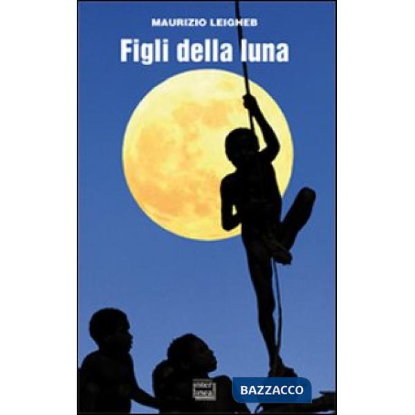 Figli della luna. Vita e morte tra i pigmei della Nuova Guinea