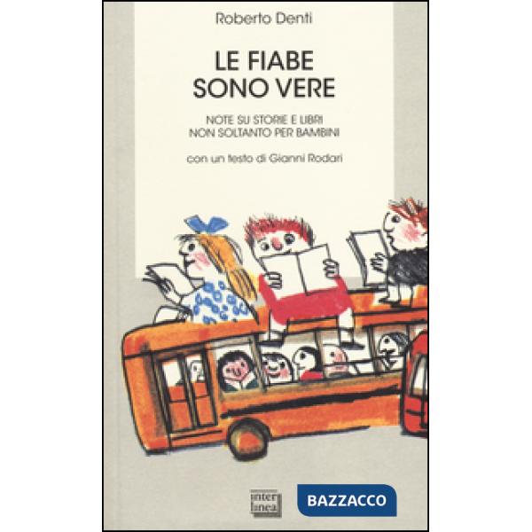 Fiabe sono vere. Note su storie e libri non soltanto per bambini (Le)