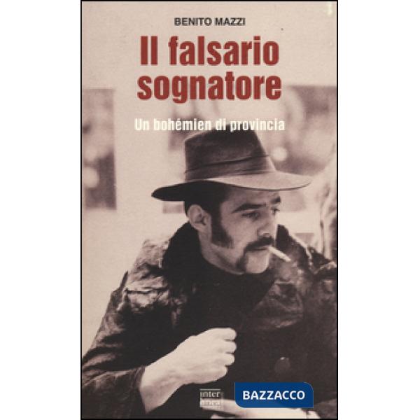 Falsario sognatore. Un bohémien di provincia (Il)