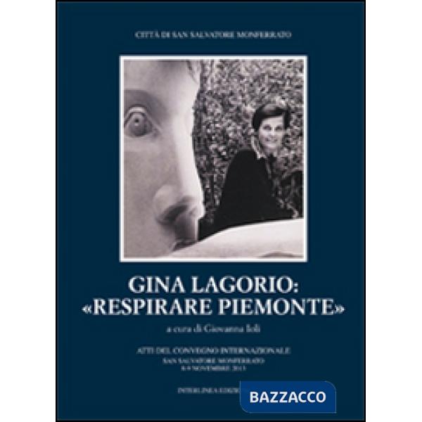 Gina Lagorio: «Respirare Piemonte». Atti del convegno internazionale (San Salvat