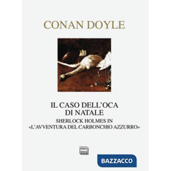 Caso dell'oca di Natale. Sherlock Holmes in «L'avventura del carbonchio azzurro»