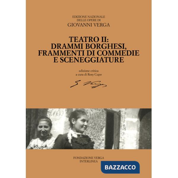 Teatro. Drammi borghesi, frammenti di commedie e sceneggiature. Ediz. critica. Vol. 2