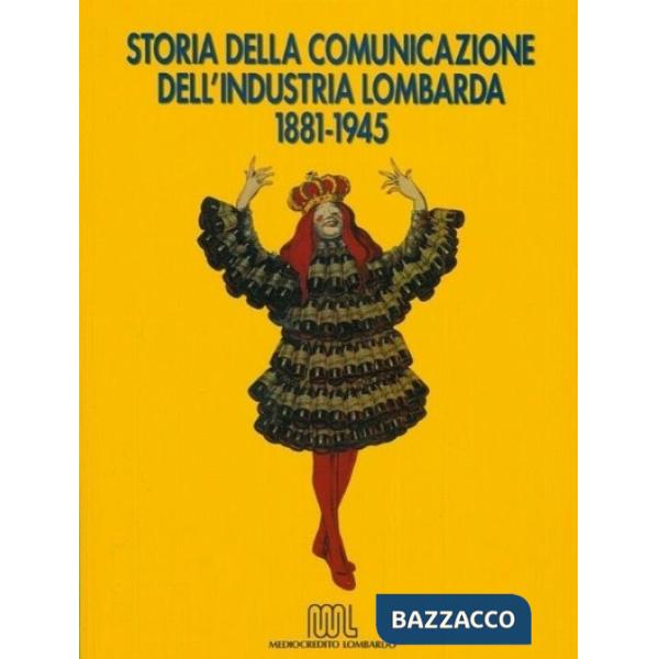 Storia della comunicazione dell'industria lombarda (1881-1945) (La)