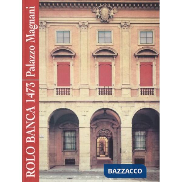 Rolo Banca 1473. Palazzo Magnani