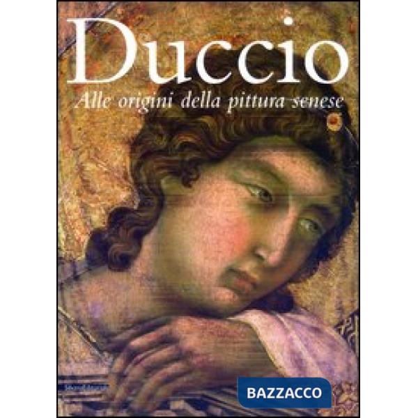 Duccio. Alle origini della pittura senese