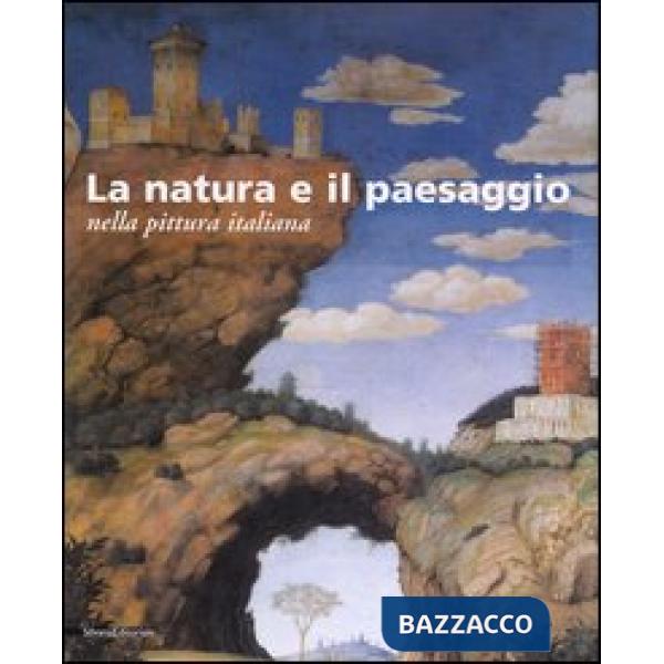 Natura e il paesaggio nella pittura italiana (La)