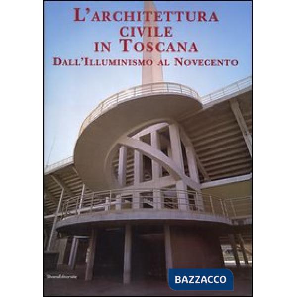 Architettura civile in Toscana. Dall'Illuminismo al Novecento (L')