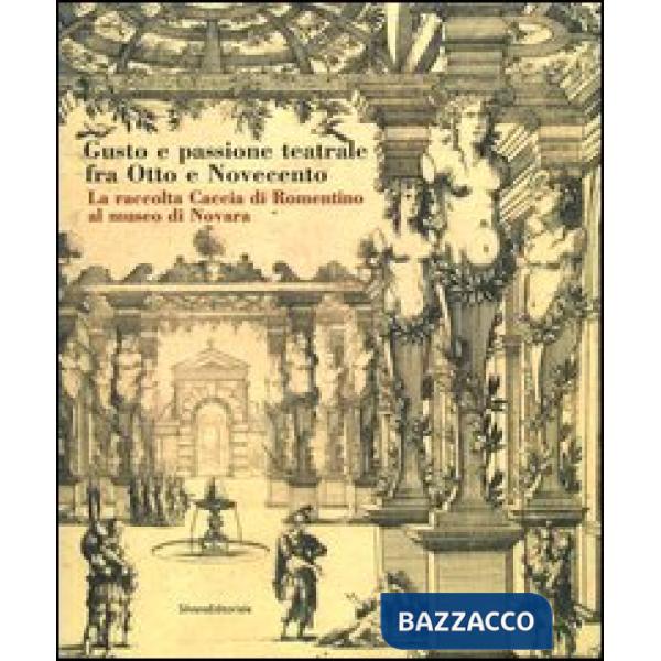 Gusto e passione teatrale fra Otto e Novecento. La raccolta Caccia di Romentino 