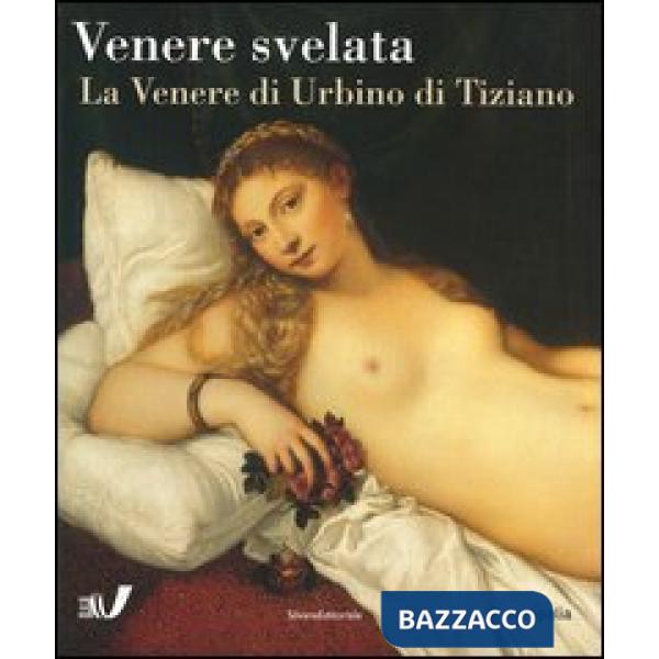 Venere svelata. La Venere di Urbino di Tiziano. Catalogo della mostra (Bruxelles