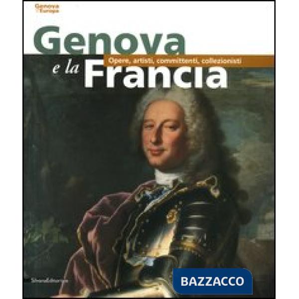 Genova e la Francia. Opere, artisti, committenti, collezionisti