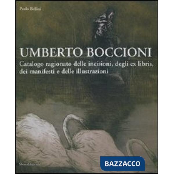Umberto Boccioni. Catalogo ragionato delle incisioni, degli ex-libris, dei manif