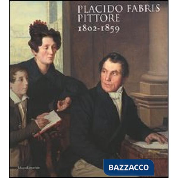 Placido Fabris pittore. 1802-1859
