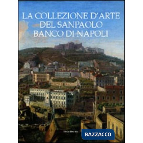Collezione d'arte del Sanpaolo Banco di Napoli (La)