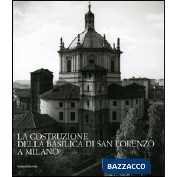 Costruzione della Basilica di San Lorenzo a Milano (La)
