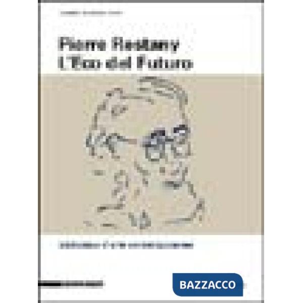 Pierre Restany. L'eco del futuro