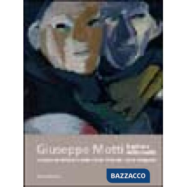Giuseppe Motti. Pittore della realtà. Catalogo della mostra (Melegnano, 19 marzo