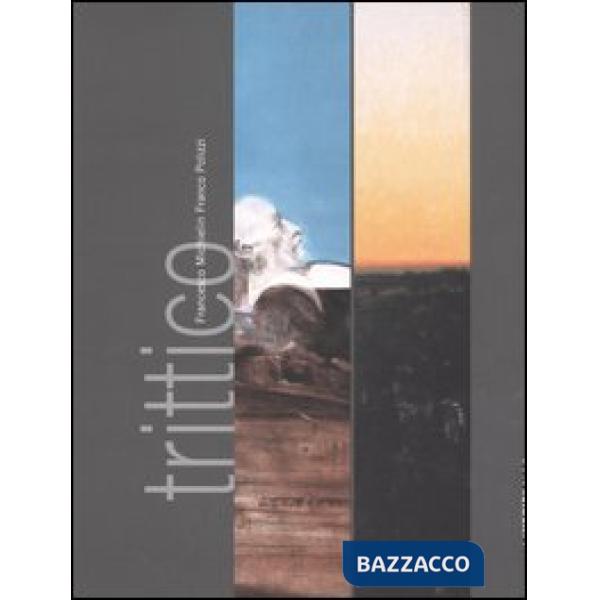 Trittico. Francesco Michielin, Franco Polizzi. Catalogo della mostra (Brescia, 2