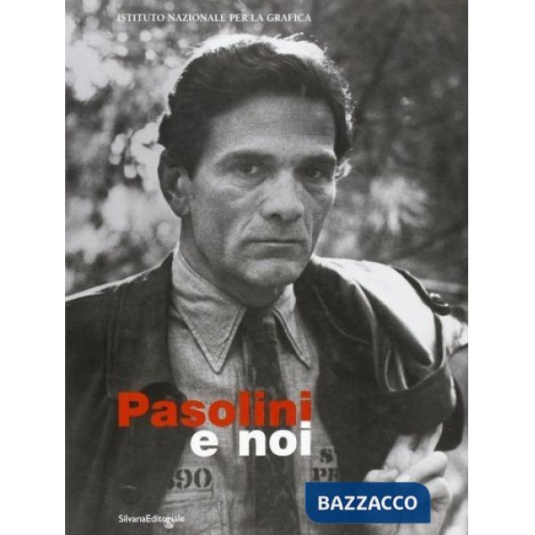 Pasolini e noi. Relazioni tra arte e cinema. Catalogo della mostra (Torino, 2 no