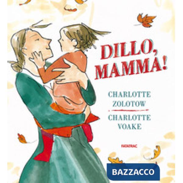 Dillo, mamma! Ediz. illustrata