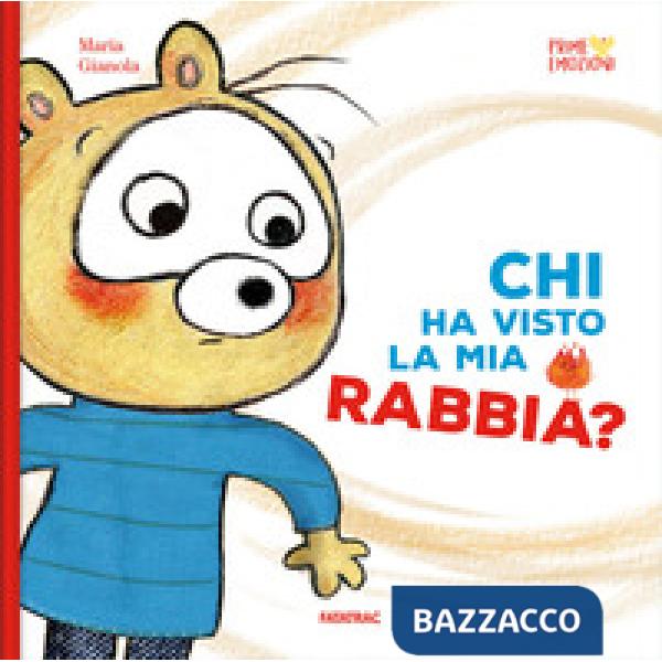 Chi ha visto la mia rabbia? Ediz. a colori