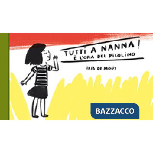 Tutti a nnna! È l'ora del pisolino. Ediz. a colori