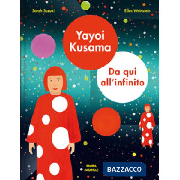 Yayoi Kusama. Da qui all'infinito. Ediz. a colori