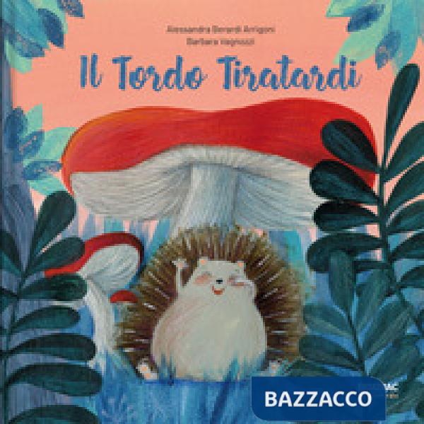 Tordo tiratardi. Ediz. a colori (Il)