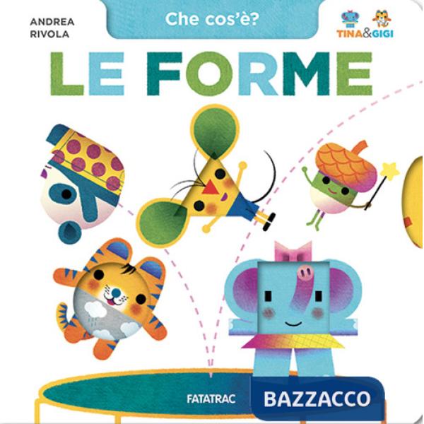 Forme. Che cos'è? Tina & Gigi. Ediz. a colori (Le)