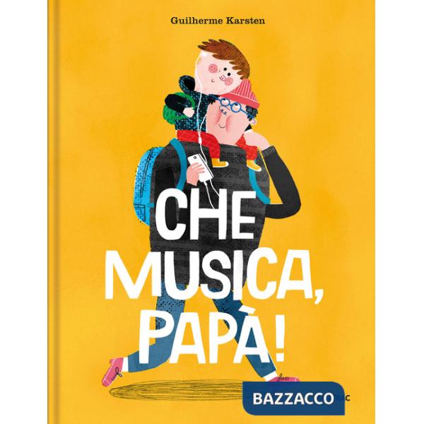 Che musica, papà! Ediz. a colori