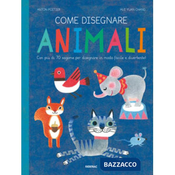 Come disegnare animali. Con più di 70 sagome per disegnare in modo facile e divertente! Ediz. a colori
