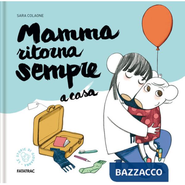 Mamma ritorna sempre a casa. Ediz. a colori