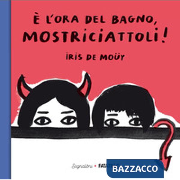 È l'ora del bagno, mostriciattoli! Ediz. a colori