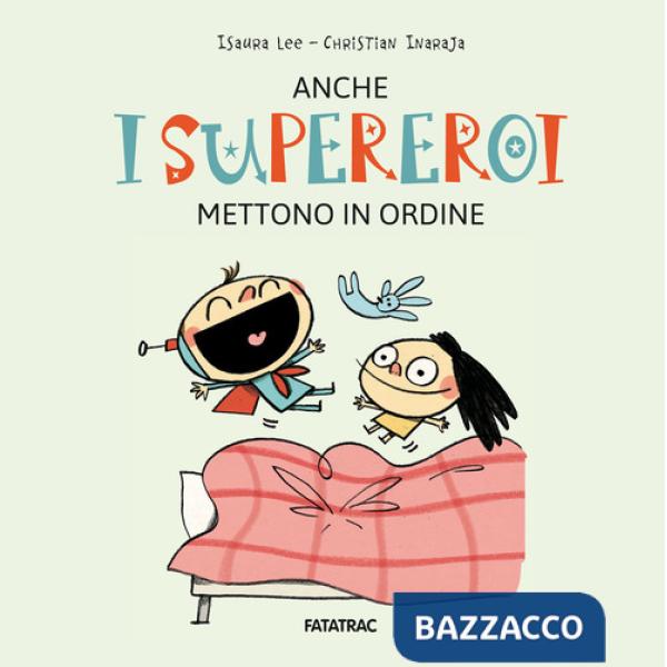 Anche i supereroi mettono in ordine. Ediz. a colori