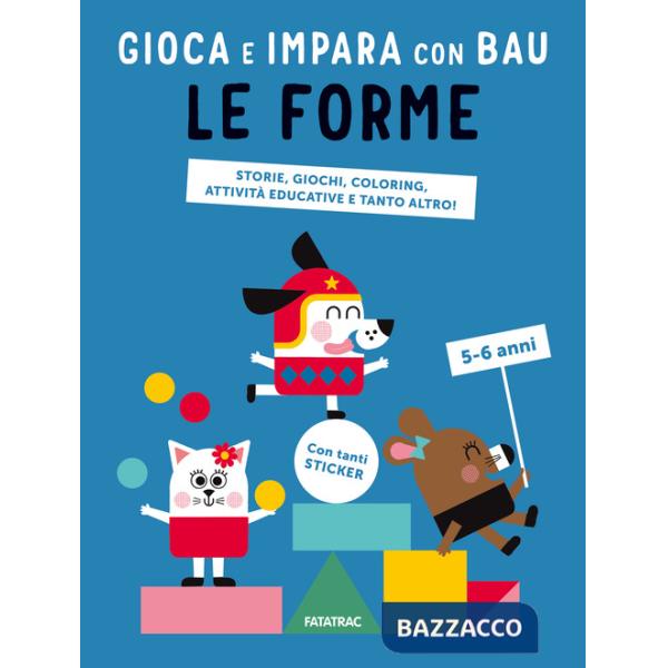 Forme. Gioca e impara con Bau. Ediz. a colori. Con Adesivi (Le)