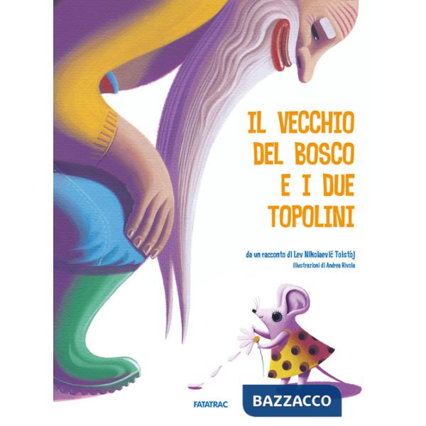 Vecchio del bosco e i due topolini. Ediz. a colori (Il)