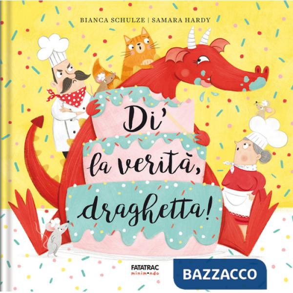 Di la verità, draghetta! Ediz. a colori