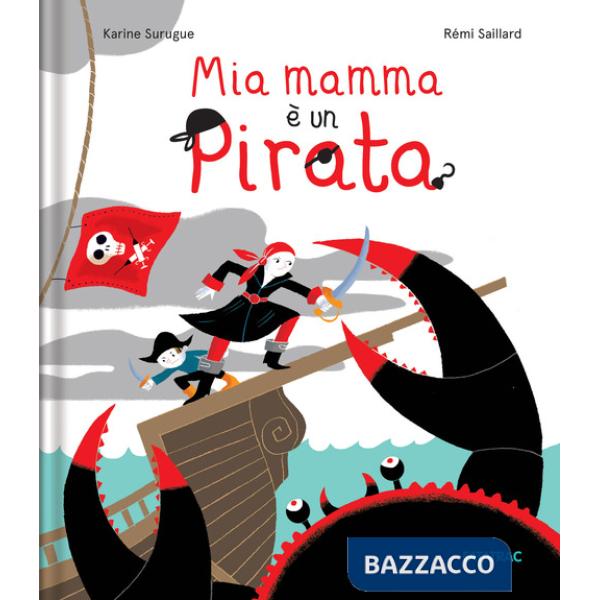 Mia mamma è un pirata. Ediz. a colori