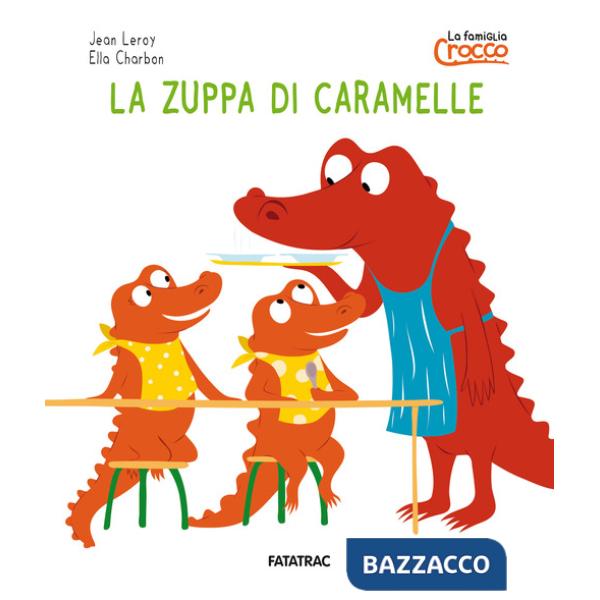 Zuppa di caramelle. La famiglia Crocco. Ediz. a colori (La)