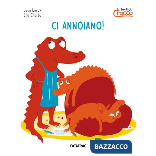 Ci annoiamo! La famiglia Crocco. Ediz. a colori