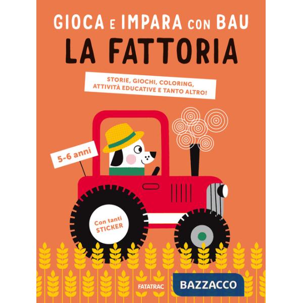 Fattoria. Gioca e impara con Bau. Ediz. a colori. Con Adesivi (La)