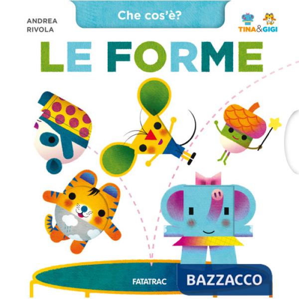 Forme. Che cos'è? Tina & Gigi. Ediz. a colori (Le)