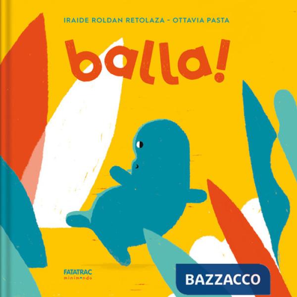Balla! Ediz. a colori