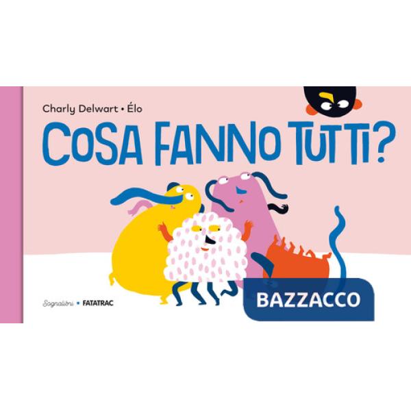 Cosa fanno tutti? Ediz. a colori