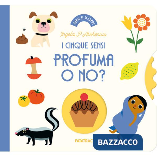 Profuma o no? I cinque sensi. Ediz. a colori