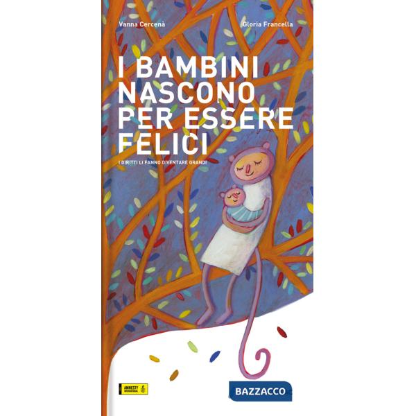 Bambini nascono per essere felici. I diritti li fanno diventare grandi. Ediz. a colori (I)