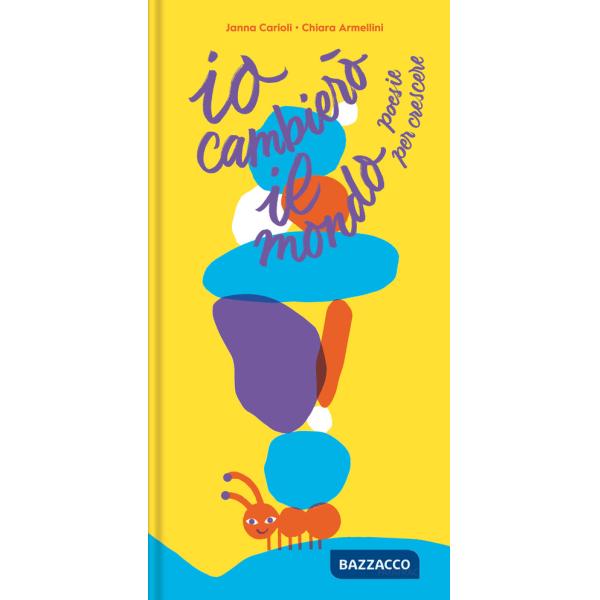 Io cambierò il mondo. Poesie per crescere. Ediz. a colori