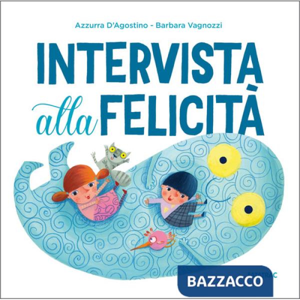 Intervista alla felicità. Ediz. a colori