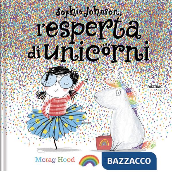 Sophie Johnson, l'esperta di unicorni. Ediz. a colori