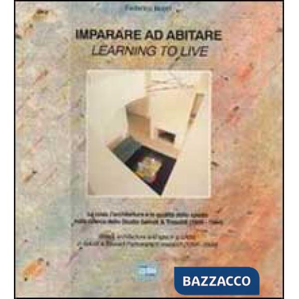 Imparare ad abitare. La casa, l'architettura e la qualità dello spazio nella ric