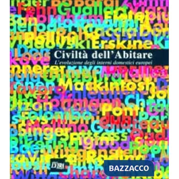 Civiltà dell'abitare. L'evoluzione degli interni domestici europei